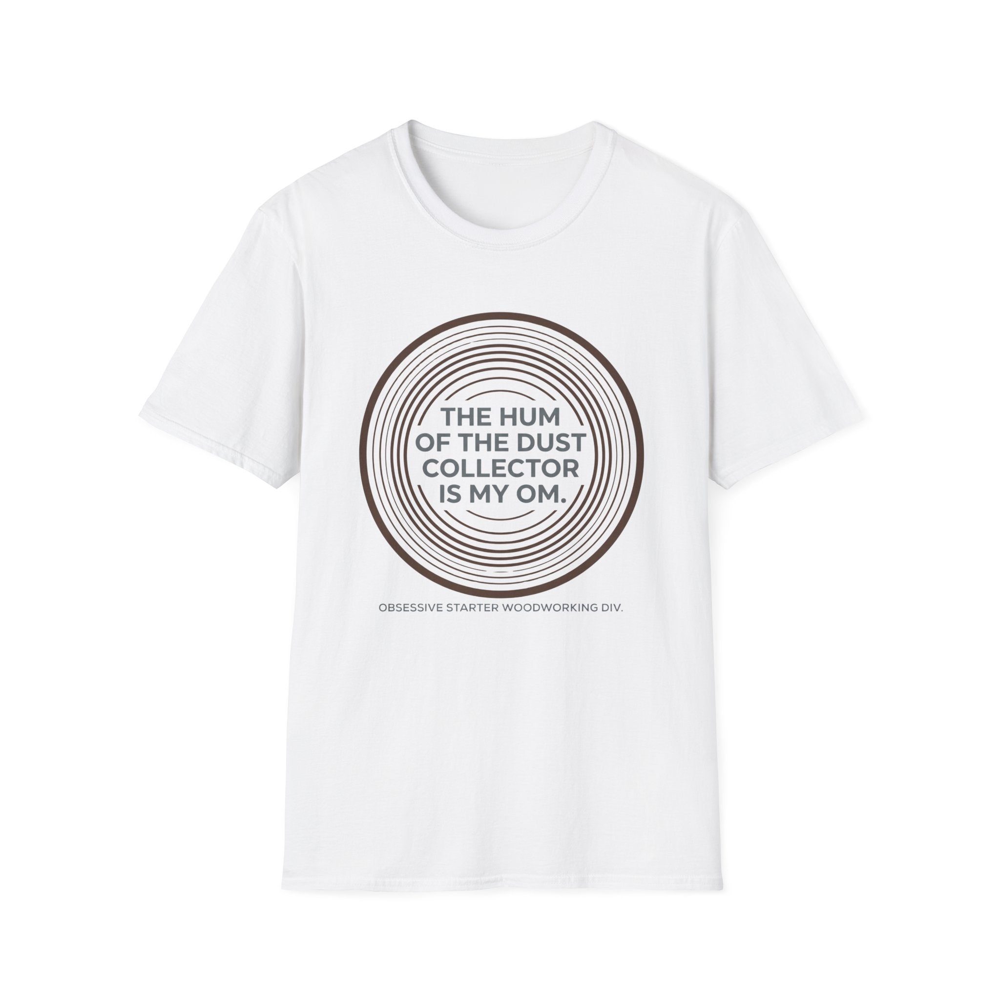 The Hum Of The Dust Collector Is My Om T-Shirt