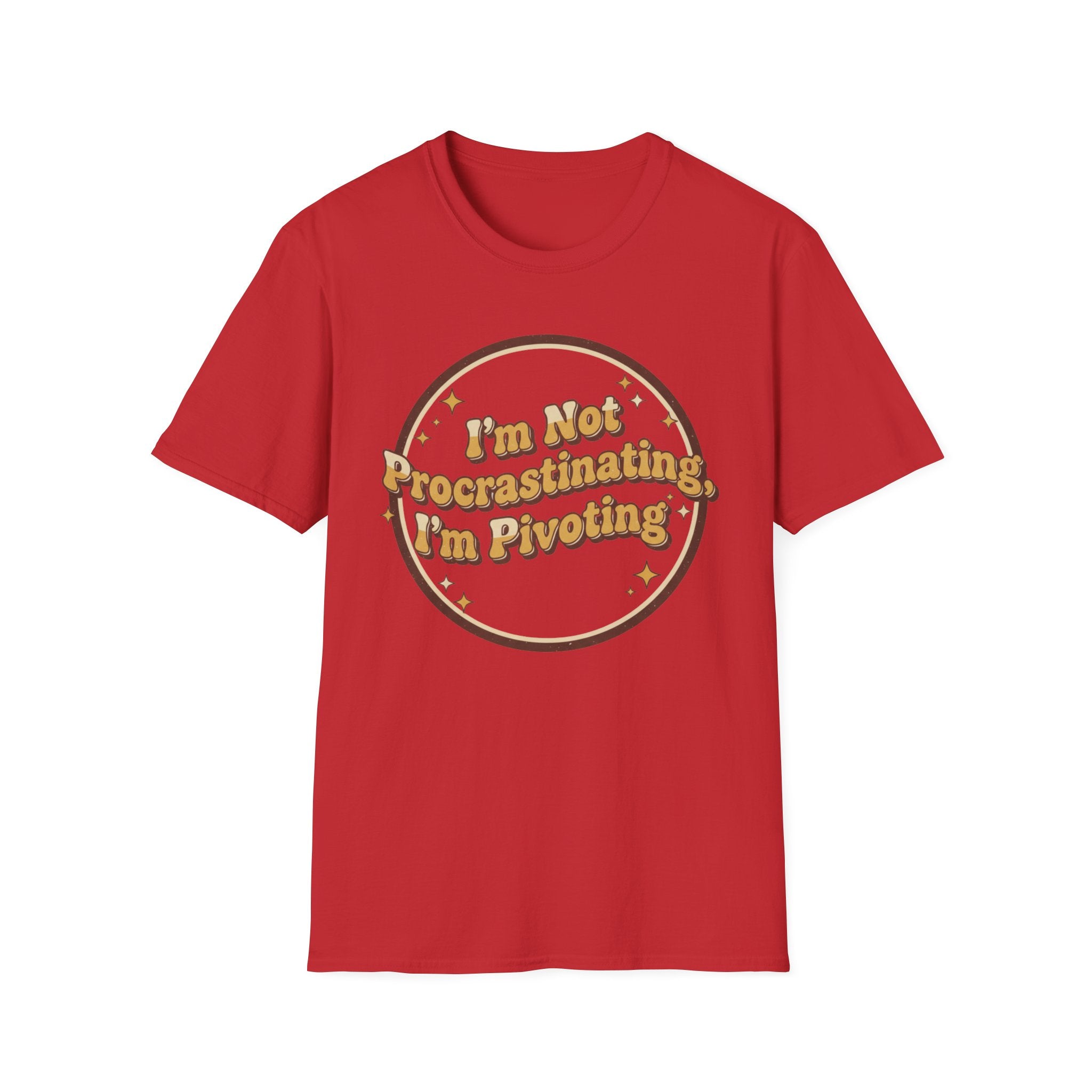 I Am Not Procrastinating I Am Pivoting T-Shirt