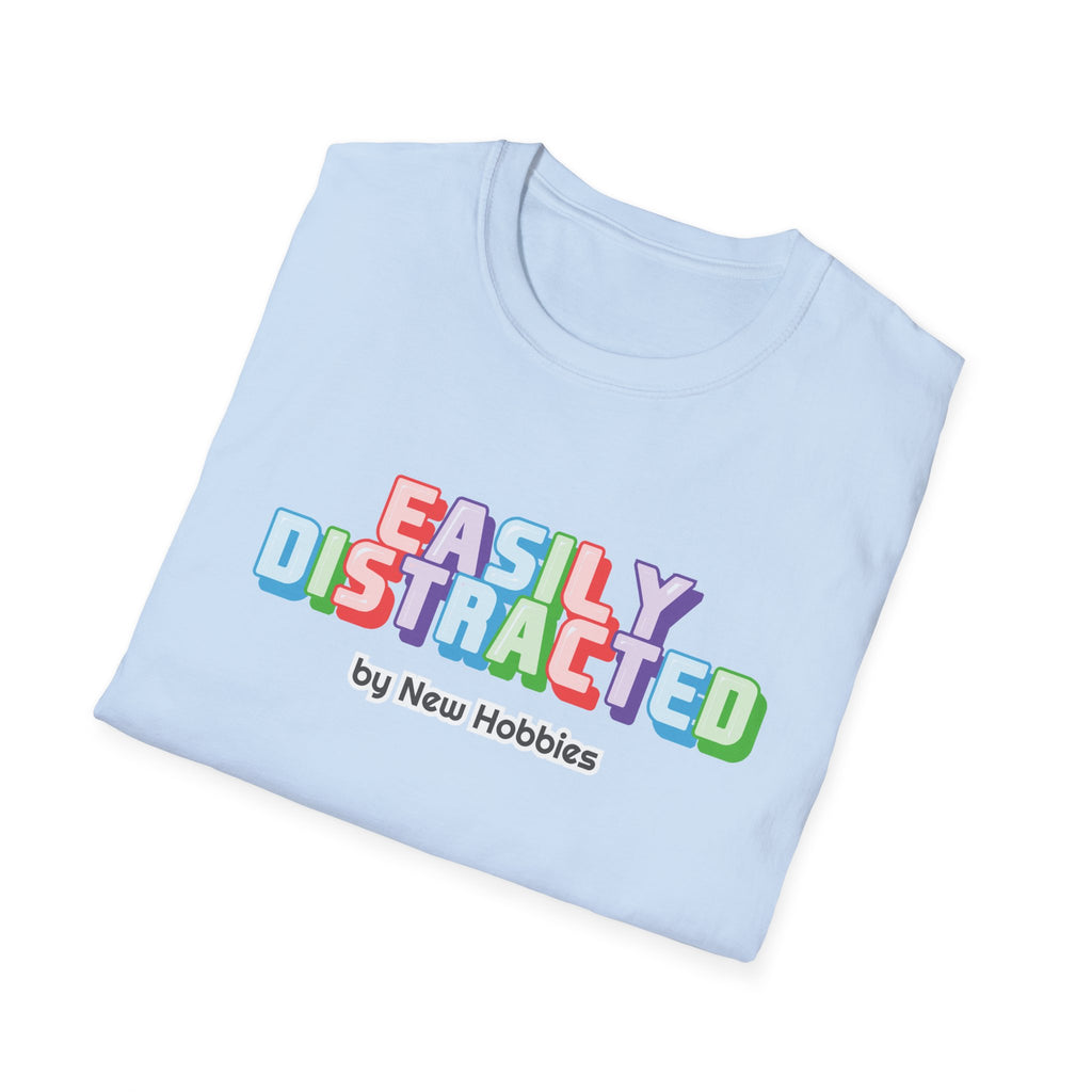 Easily Distracted by new hobbies T-Shirt