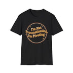 I Am Not Procrastinating I Am Pivoting T-Shirt