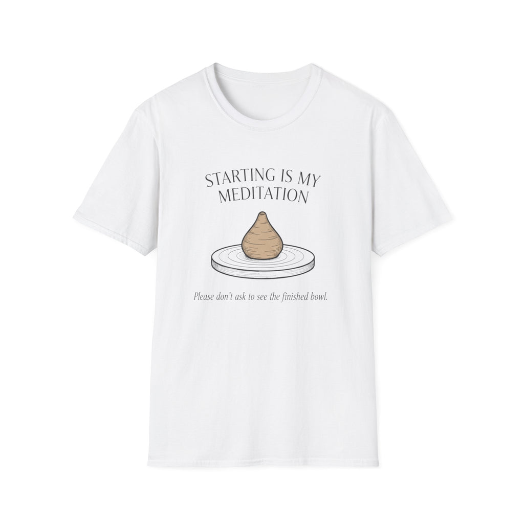 Starting Is My Meditation T-Shirt