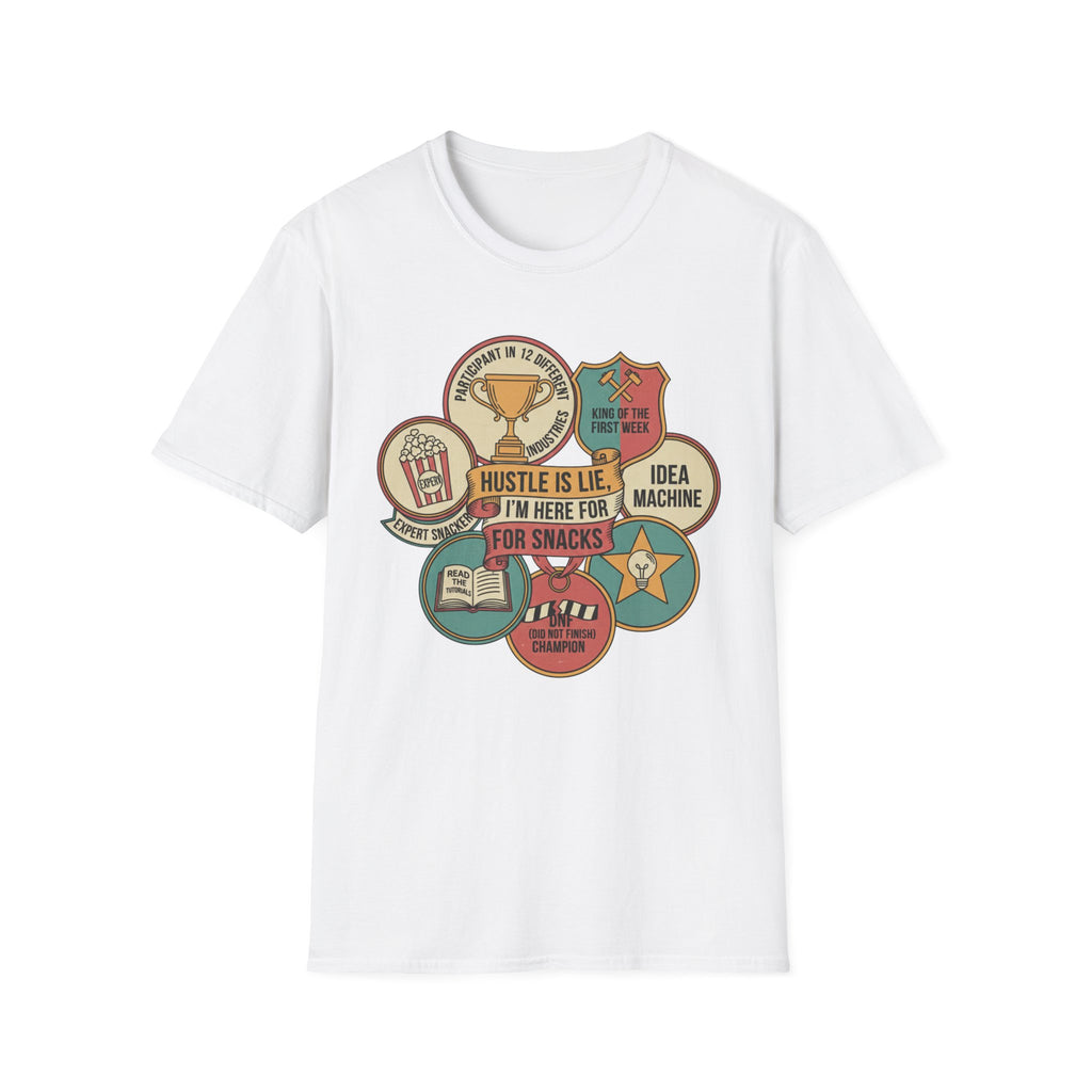 Hustle Is Lie Badges Here For Snacks T-Shirt