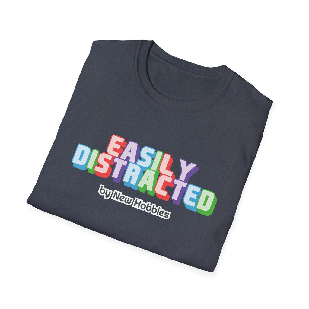 Easily Distracted by new hobbies T-Shirt