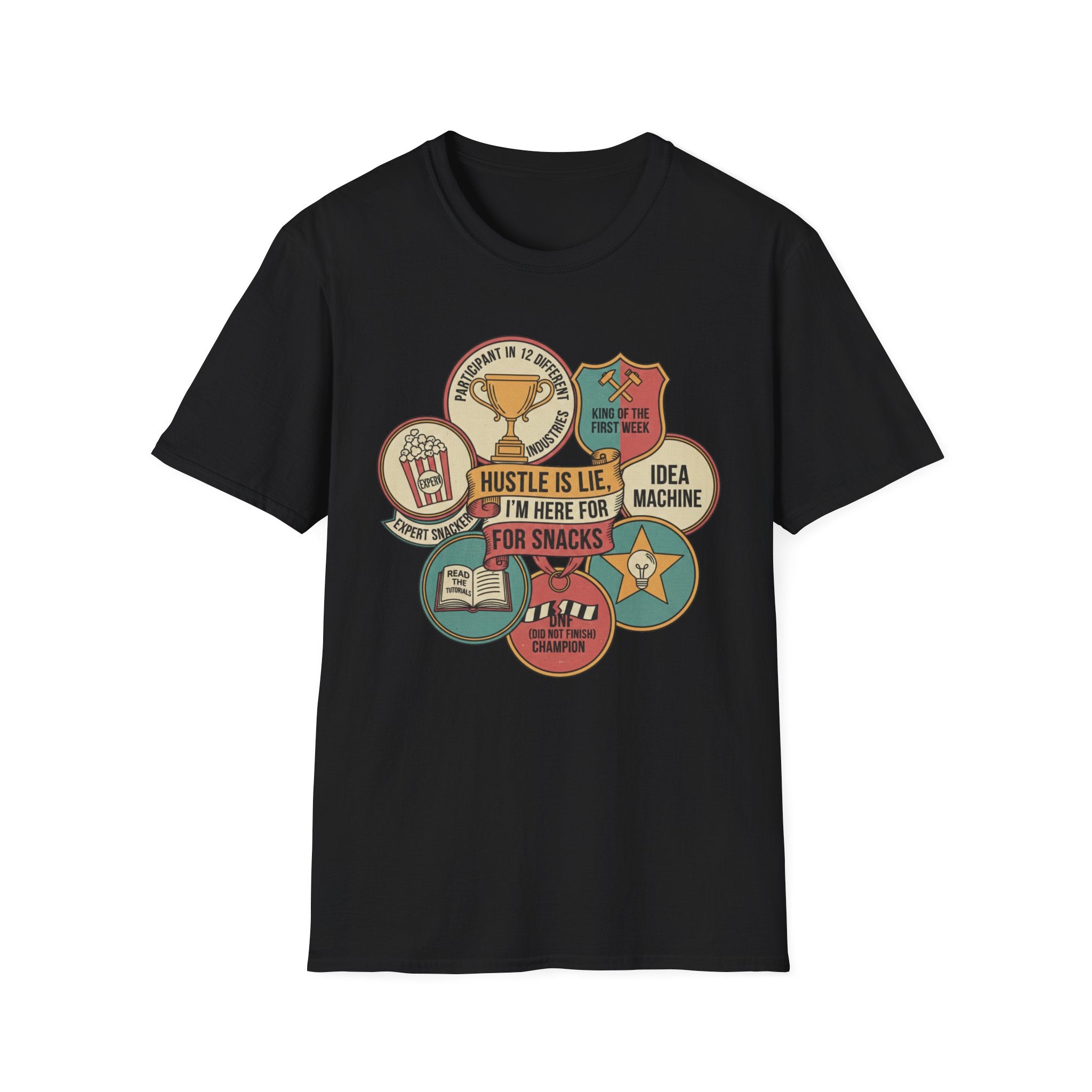Hustle Is Lie Badges Here For Snacks T-Shirt