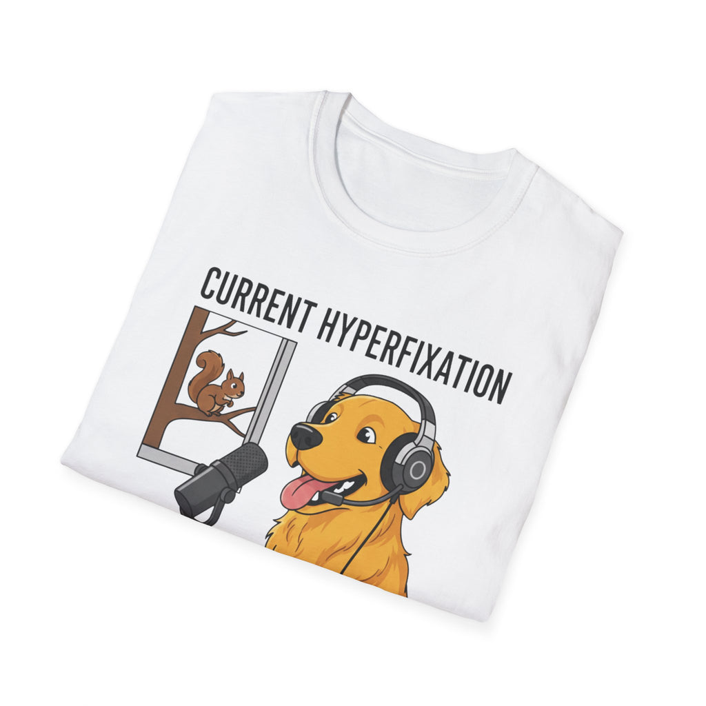 Dog Current Hyperfixation T-Shirt