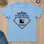 Caution A Lot of Dry Clay and Zero Vases T-Shirt