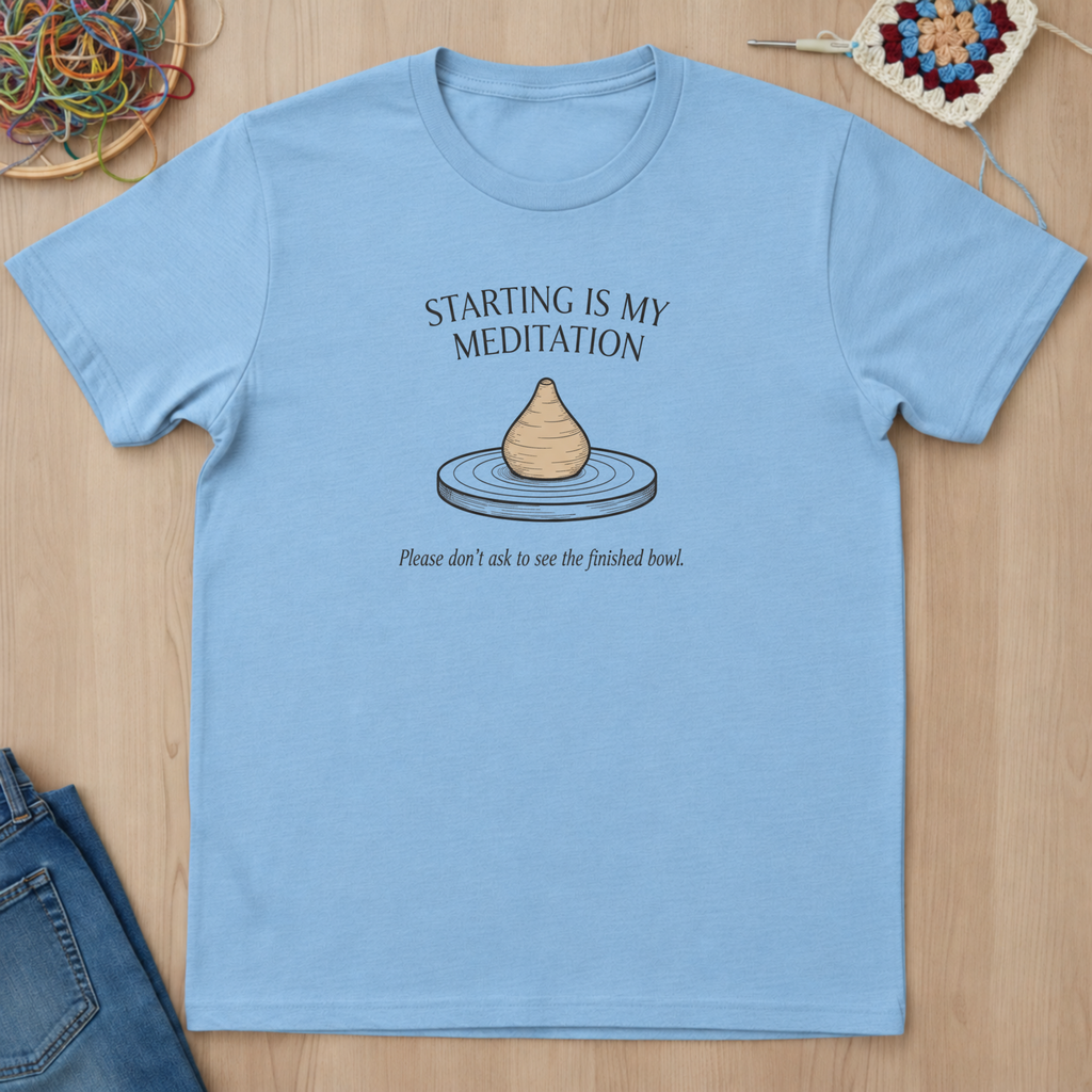 Starting Is My Meditation T-Shirt
