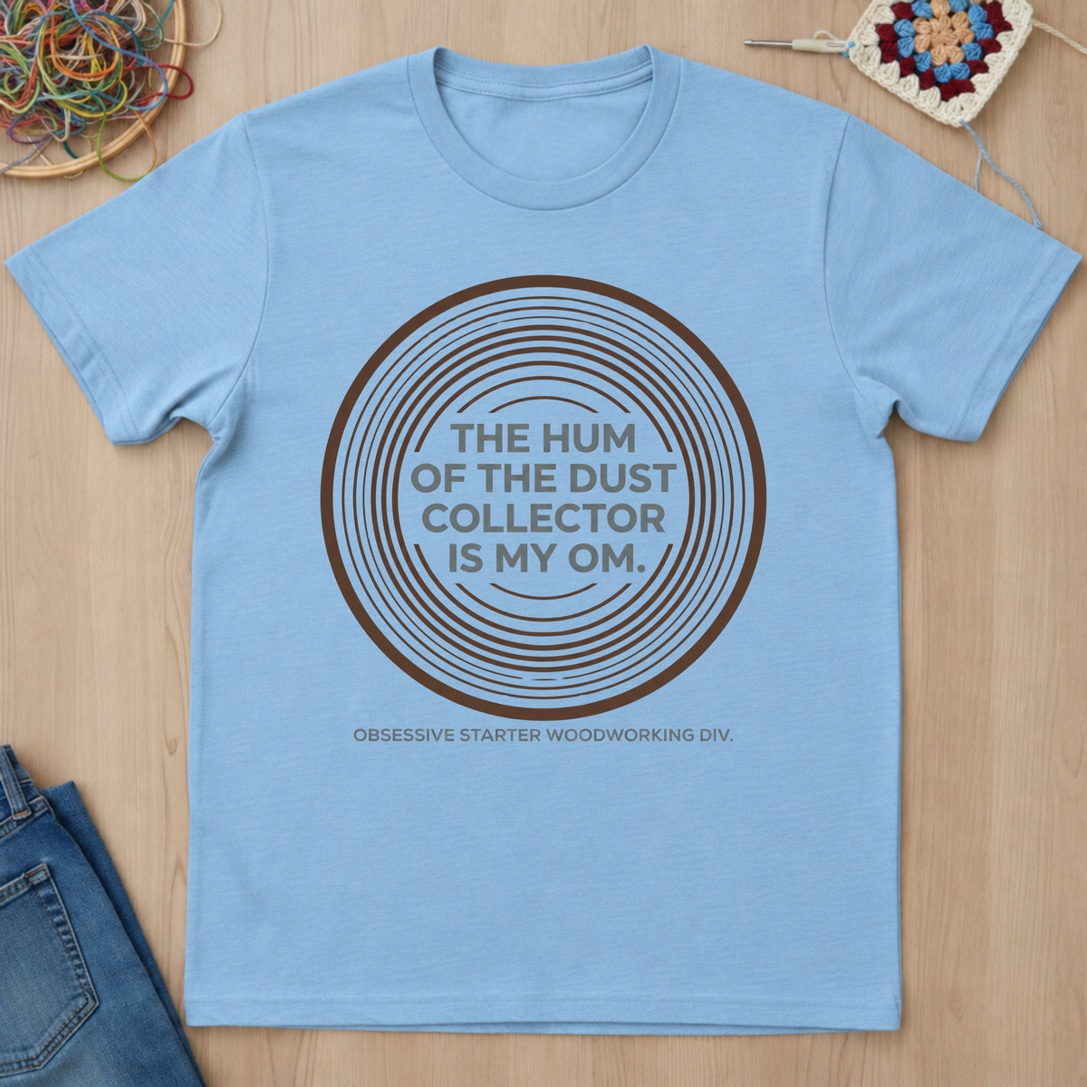 The Hum Of The Dust Collector Is My Om T-Shirt