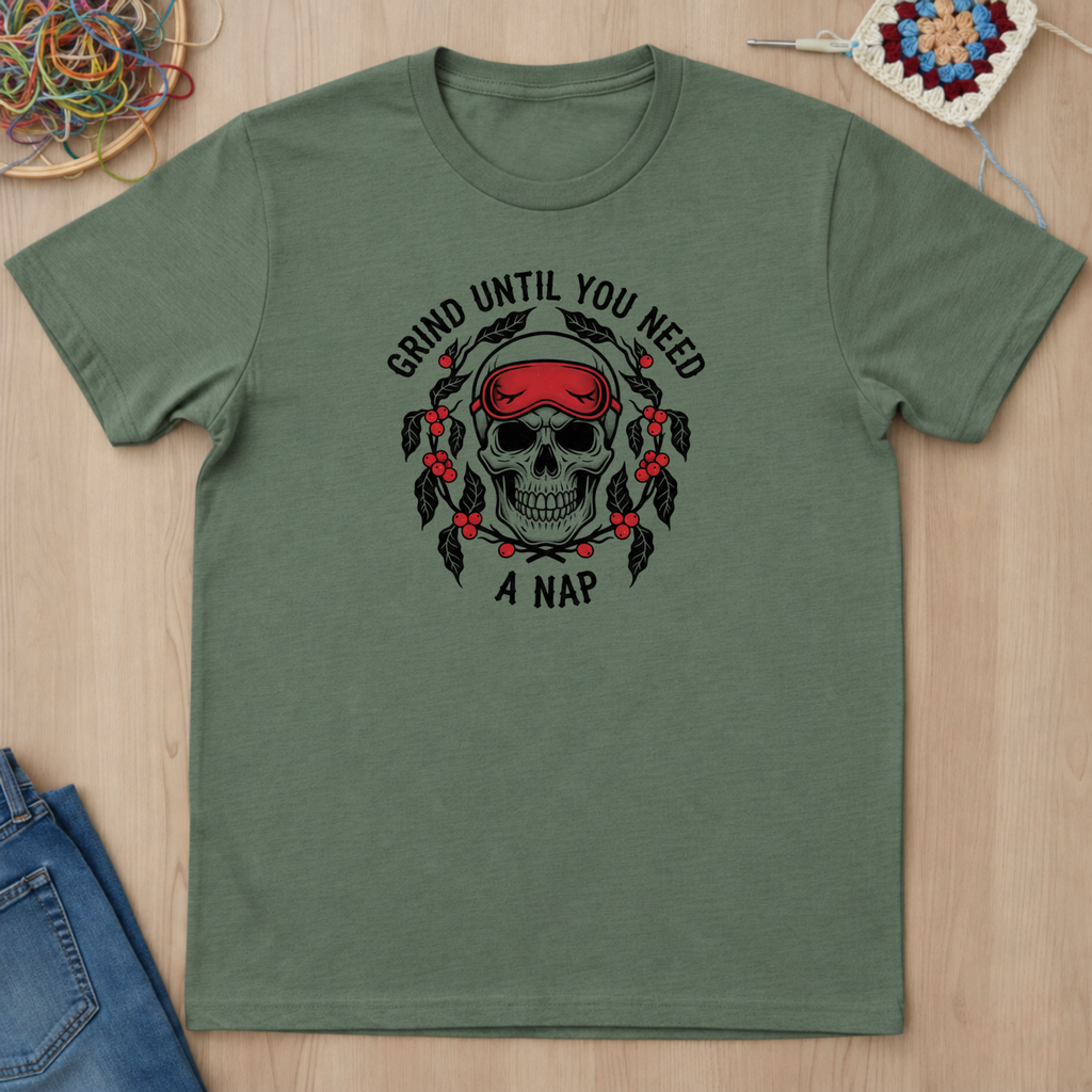 Grind Until You Need A Nap T-Shirt