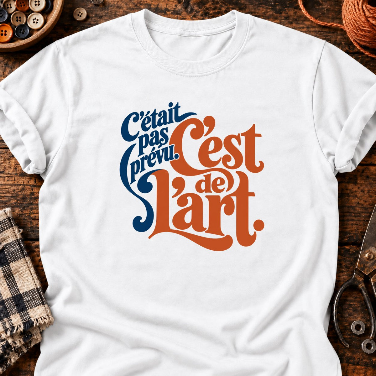 C'était pas prévu. C'est de l'art — T-shirt blanc