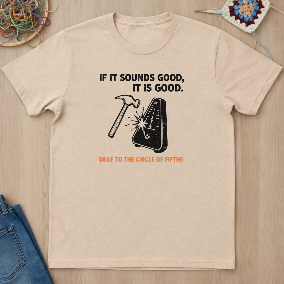 If It Sounds Good It Is Good Deaf To The Circle Of Fifths T-Shirt