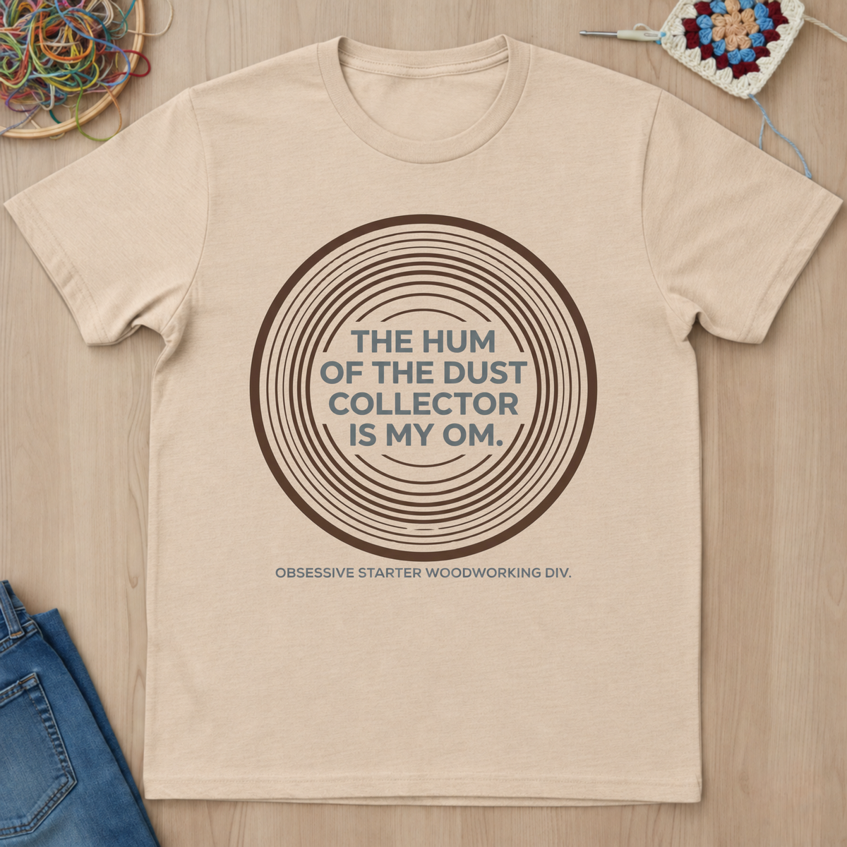 The Hum Of The Dust Collector Is My Om T-Shirt