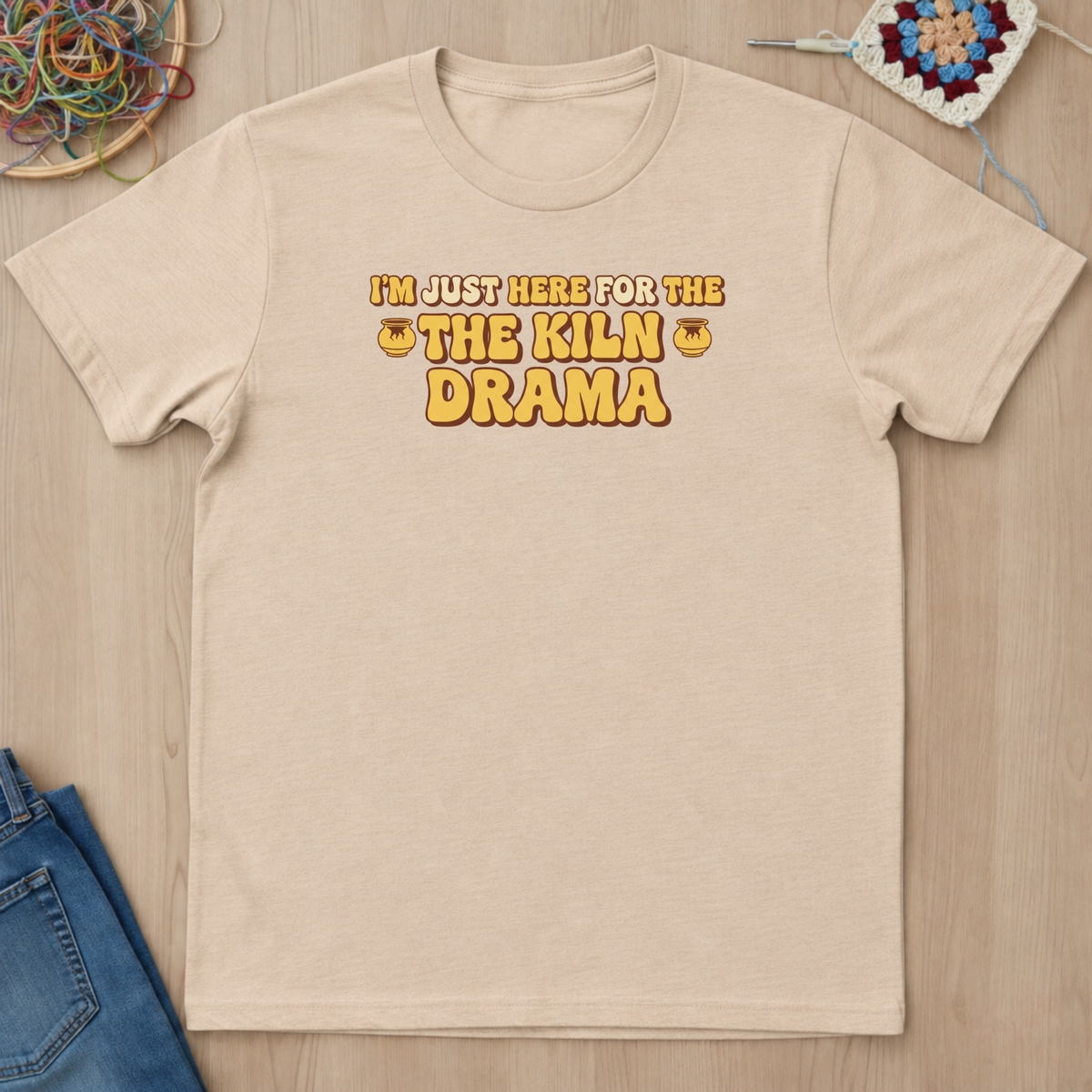 I Am Just Here For The Kiln Drama T-Shirt