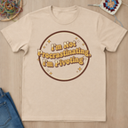 I Am Not Procrastinating I Am Pivoting T-Shirt