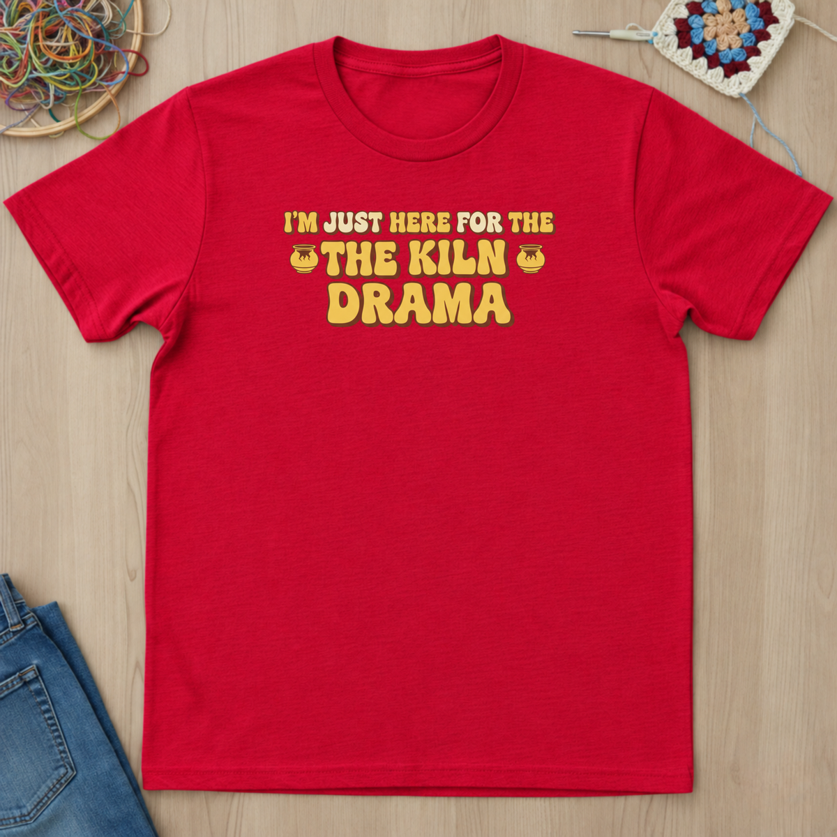 I Am Just Here For The Kiln Drama T-Shirt