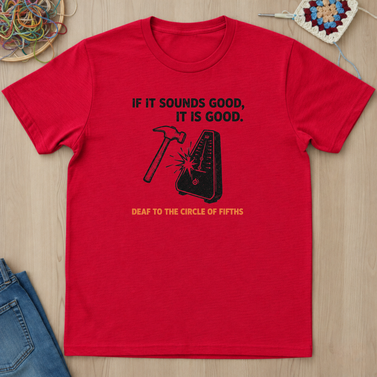 If It Sounds Good It Is Good Deaf To The Circle Of Fifths T-Shirt