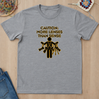 Caution More Lenses Than Sense T-Shirt