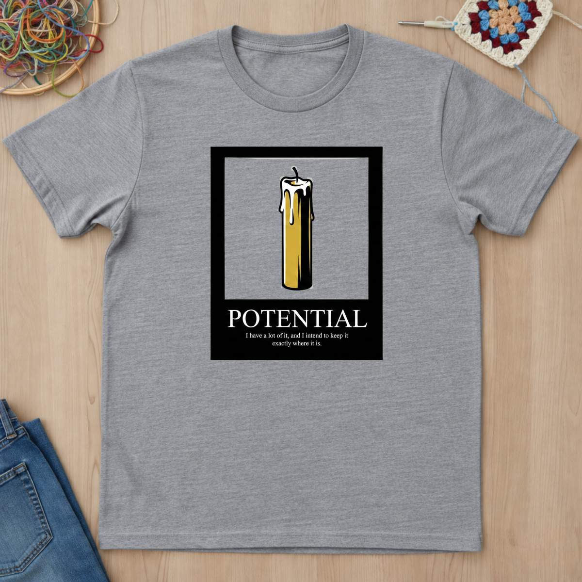 Potential I Have A Lot Of It T-Shirt