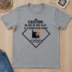 Caution A Lot of Dry Clay and Zero Vases T-Shirt