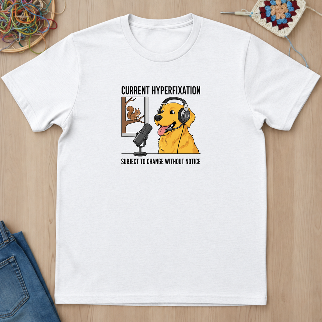 Dog Current Hyperfixation T-Shirt
