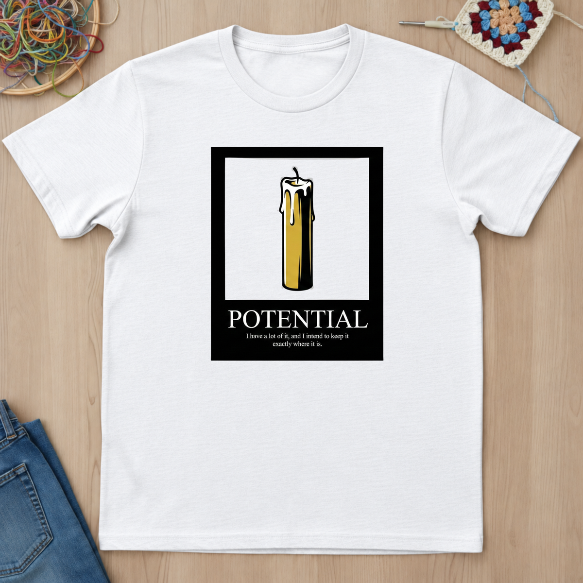 Potential I Have A Lot Of It T-Shirt
